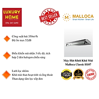 Máy Hút Khói Khử Mùi Malloca Classic H107 – Hàng Chính Hãng