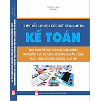 Hướng Dẫn Cập Nhật Kiến Thức Hàng Năm Cho Kế Toán – Quy Định Xử Phạt Vi Phạm Hành Chính T