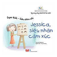 Kỹ Năng Sống Dành Cho Học Sinh - Super Kids - Siêu Nhân Nhí - Jessica, Siêu Nhân Cảm Xúc