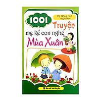 1001 Truyện Mẹ Kể Con Nghe - Mùa Xuân (Vũ Hồng Anh tuyển chọn, nhà xuất bản Hồng Đức)