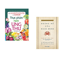 Combo 2 cuốn sách: Thực Phẩm Ngừa Ung Thư + Lịch Sử Ung Thư - Hoàng Đế Của Bách Bệnh (Bìa mềm)