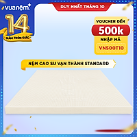 Nệm cao su Vạn Thành Standard - Giúp giảm đau nhức, thư giãn ở mọi tư thế nằm, thoáng khí - Làm từ 100% mủ cao su tự nhiên