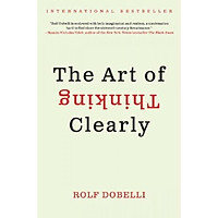 The Art of Thinking Clearly