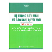 Hệ Thống Biểu Mẫu Và Các Nghị Quyết Mới Năm 2019 Của Hội Đồng Thẩm Phán Tòa Án Nhân Dân T