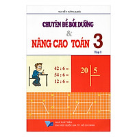 Chuyên Đề Bồi Dưỡng Và Nâng Cao Toán Lớp 3 (Tập 1)