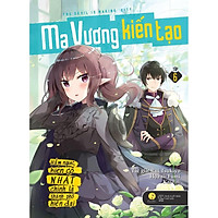 Sách - Ma Vương Kiến Tạo: Hầm Ngục Kiên Cố Nhất Chính Là Thành Phố Hiện Đại (Tập 6) (tặng kèm bookmark)