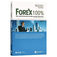 Sách - Forex 100% - Học Cách Kiếm Tiền Từ Thị Trường Ngoại Hối