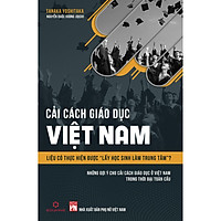 Cải Cách Giáo Dục Việt Nam - Liệu Có Thực Hiện Được "Lấy Học Sinh Làm Trung Tâm"?