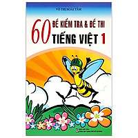 60 Đề Kiểm Tra Và Đề Thi Tiếng Việt 1