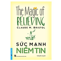 Sức Mạnh Niềm Tin ( tái bản 2019 )