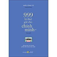 999 Lá Thư Gửi Cho Chính Mình – Mong Bạn Trở Thành Phiên Bản Hoàn Hảo Nhất (P.1) - Sách Song Ngữ
