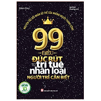 Sách: 99 điều Đúc Rút Từ Trí Tuệ Nhân Loại Người Trẻ Cần Biết (Bản Đặc Biệt)