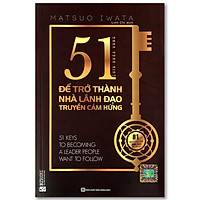 Sách - 51 Chìa Khóa Vàng Để Trở Thành Nhà Lãnh Đạo Truyền Cảm Hứng Và Ai Cũng Muốn Làm Việc Cùng(Bộ 2 quyển,Lẻ tùy chọn)