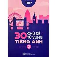 30 Chủ Đề Từ Vựng Tiếng Anh – Tập 2 (Trang Anh) – Tặng Kèm Sổ Tay Mini Siêu Dễ Thương</sp