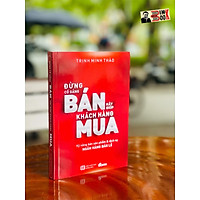 ĐỪNG CỐ GẮNG BÁN HÃY GIÚP KHÁCH HÀNG MUA – Kỹ năng bán sản phẩm và dịch vụ của NGÂN HÀNG BÁN LẺ - DT BOOKS
