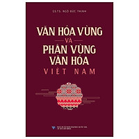 Văn Hóa Vùng Và Phân Vùng Văn Hóa Việt Nam