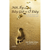 Nơi Ấy Cũng Là Bây Giờ Và Ở Đây