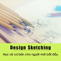 Khóa Học Design Sketching - Học Vẽ Cơ Bản Cho Người Mới Bắt Đầu