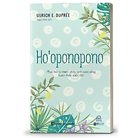 Ho’oponopono - Phục Hồi Tự Nhiên, Chữa Lành Cuộc Sống, Hoàn Thiện Cuộc Đời - MinhAnBooks