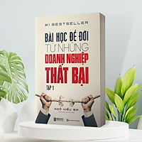 Bài Học Để Đời Từ Những Doanh Nghiệp Thất Bại - Tập 2