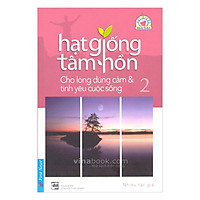 Hạt Giống Tâm Hồn – Tập 2: Cho Lòng Dũng Cảm Và Tình Yêu Cuộc Sống (Khổ Nhỏ)