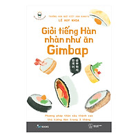 Giỏi Tiếng Hàn Nhàn Như Ăn Gimbap