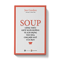 Soup - Công Thức Nuôi Dưỡng Và Xây Dựng Văn Hóa Cho Đội Ngũ Của Bạn