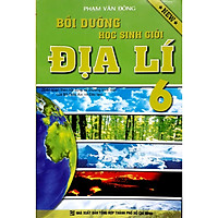 Bồi Dưỡng Học Sinh Giỏi Địa Lí 6 ( Tái bản mới nhất)