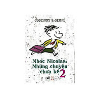 Cuốn sách phiêu lưu thú vị của bộ đôi tác giả Sempé, Goscinny: Nhóc Nicolas: Những chuyện chưa kể Tập 2 (TB)