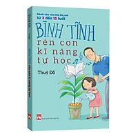 Bình tĩnh rèn con kĩ năng tự học