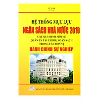 Hệ Thống Mục Lục Ngân Sách Nhà Nước 2018 – Các Quy Định Mới Về Quản Lý Tài Chính, Ngân Sách Trong Các Đơn Vị Hành Chính Sự Nghiệp