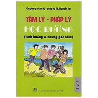 Tâm Lý – Pháp Lý Học Đường – Tình Huống Và Những Góc Nhìn – Tập 1