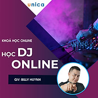 Khóa học PHONG CÁCH SỐNG- Học DJ online UNICA.VN