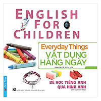 Bé Học Tiếng Anh Qua Hình Ảnh - Vật Dụng Hàng Ngày (Mới) (Tái Bản)