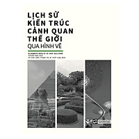Lịch sử kiến trúc cảnh quan thế giới qua hình vẽ