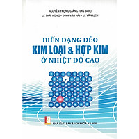 Biến Dạng Dẻo – Kim Loại Và Hợp Kim Ở Nhiệt Độ Cao