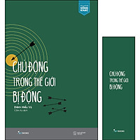 Chủ Động Trong Thế Giới Bị Động (Tặng Kèm Bookmark Vadata)