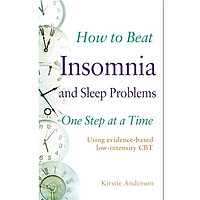 How to Beat Insomnia and Sleep Problems One Step at a Time: Using evidence-based low-intensity CBT