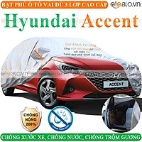 Bạt trùm che phủ xe ô tô Hyundai Accent chuẩn 3 Lớp Cao Cấp Chống Nắng Nóng Nước Mưa Cháy Chống Bụi