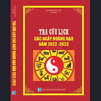 TRA CỨU LỊCH CÁC NGÀY HOÀNG ĐẠO NĂM 2022 - 2023. Đây là cuốn sách đã chọn ra các ngày hoàng đạo trong tháng từ tháng 1 đến tháng 12 năm 2022-2023