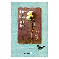 Tiểu Thuyết Lãng Mạn Đặc Sắc: Tháng Ngày Ước Hẹn (Tặng Kèm Bookmark Green Life)
