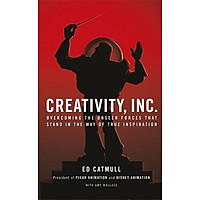 Creativity, Inc. : Overcoming the Unseen Forces That Stand in the Way of True Inspiration