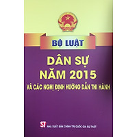 Sách Bộ Luật Dân Sự Năm 2015 Và Các Nghị Định Hướng Dẫn Thi Hành - NXB Chính Trị Quốc Gia Sự Thật