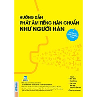 Hướng Dẫn Phát Âm Tiếng Hàn Chuẩn Như Người Hàn Quốc ( tặng sổ tay mini dễ thương KZ )</s