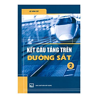 Kết Cấu Tầng Trên Đường Sắt. Tập 2