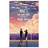 Khi Nhìn Thấy Lời Nói Dối, Tôi Đã Yêu Em Thật Lòng [Bản Đặc Biệt – Tặng Kèm Bookmark Thiế