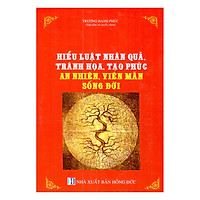 Hiểu Luật Nhân Quả, Tránh Họa, Tạo Phúc – An Nhiên, Viên Mãn Sống Đời