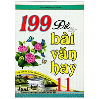 199 Đề & Bài Văn Hay 11