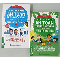 Combo Kỹ Năng An Toàn Trong Cuộc Sống Dành Cho Thanh Thiếu Niên: An Toàn Khi Ở Nhà Và Tham Gia Giao Thông + An Toàn Khi Tham Gia Các Hoạt Động Ngoài Trời Và Phòng Chống Thiên Tai