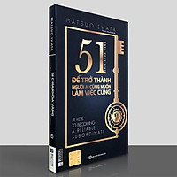 Sách - 51 Chìa Khóa Vàng Để Trở Thành Người Ai Cũng Muốn Làm Việc Cùng